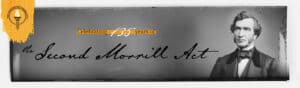 Banner with a portrait of a man in formal attire, text reads: Celebrating 135 years of the Second Morrill Act, with a yellow emblem and handwritten script in the background.